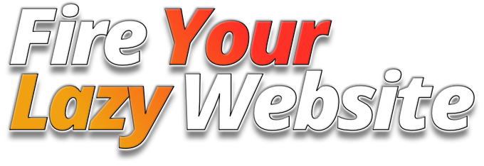 Fire Your Lazy Website Webinar + Offers