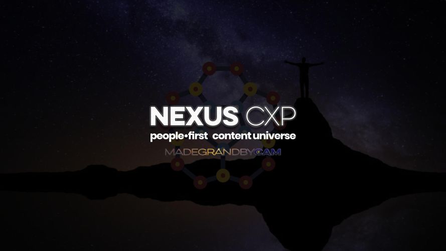 Nexus Content Experience Platform (CXP) - People-First Content Universe MADEGRANDBYCAM