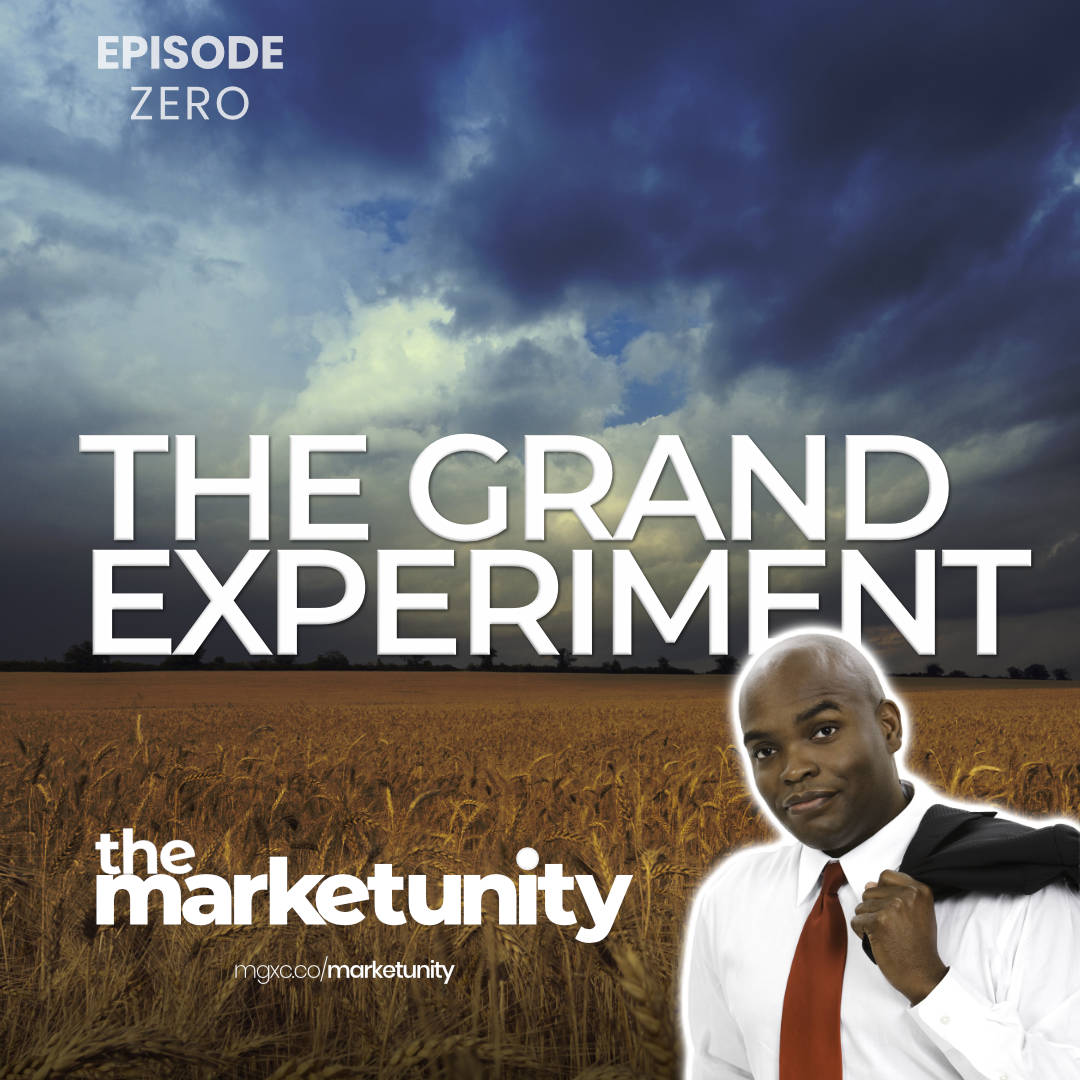 episode zero: THE GRAND EXPERIMENT - THE MARKETUNITY PODCAST SHOW